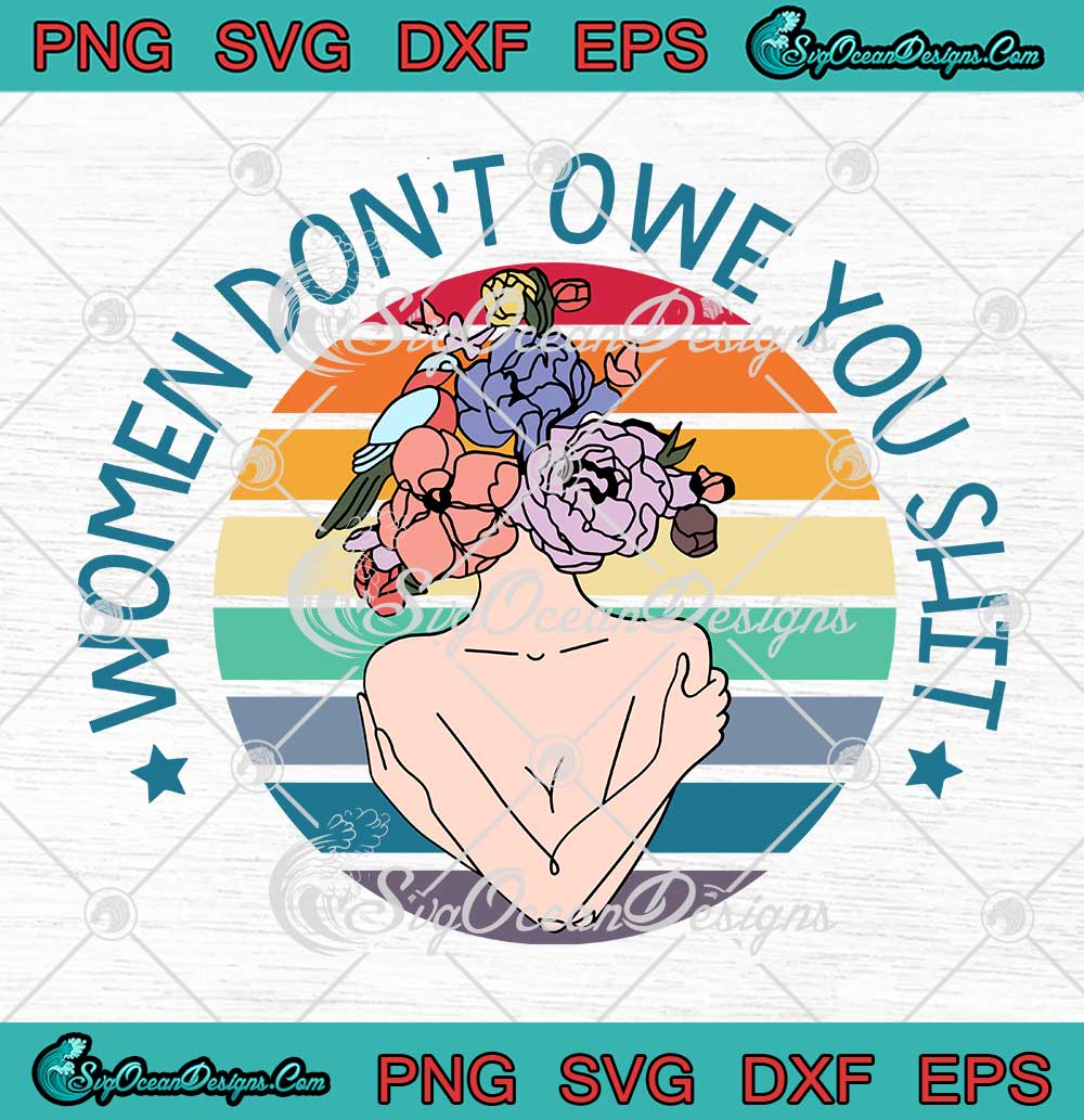 Women-Don't-Owe-You-Shit-Vintage-SVG,-Feminist-Gift,-Women-Power,-Empowered-Woman-SVG-PNG-EPS-DXF,-Cricut-File Women Dont Owe You Shit Vintage SVG Feminist Gift Women Power Empowered Woman SVG PNG EPS DXF Cricut File