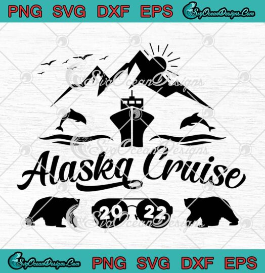 Alaska Cruise 2022 SVG, Family Summer Vacation Travel Matching SVG PNG EPS DXF, Cricut File