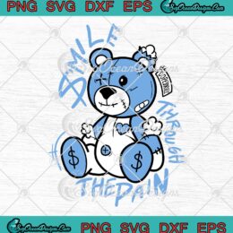Bear Smile Through The Pain SVG, Jordan 1 Jordan Outfit SVG PNG EPS DXF PDF, Cricut File