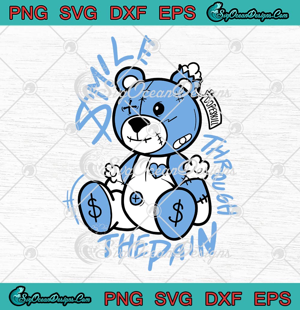 Bear Smile Through The Pain SVG, Jordan 1 Jordan Outfit SVG PNG EPS DXF PDF, Cricut File