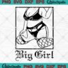 Big Girl Funny SVG, Chubby Girl SVG PNG EPS DXF PDF, Cricut File, Designs For Shirts