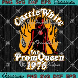 Carrie White For Prom Queen 1976 SVG, Stephen King Horror Movie Vintage SVG PNG EPS DXF PDF, Cricut File