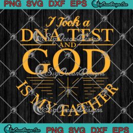 Christian I Took A DNA Test SVG, And God Is My Father Funny Quote SVG PNG EPS DXF PDF, Cricut File