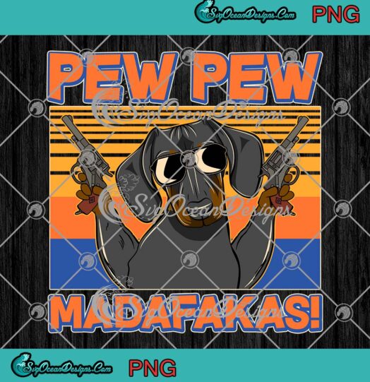 Dachshund Dog Pew Pew Madafakas PNG, Funny Dachshund Pew Vintage PNG JPG, Digital Download