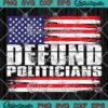 Defund Politicians American Flag SVG, Patriot Libertarian Anti Government SVG PNG EPS DXF PDF, Cricut File