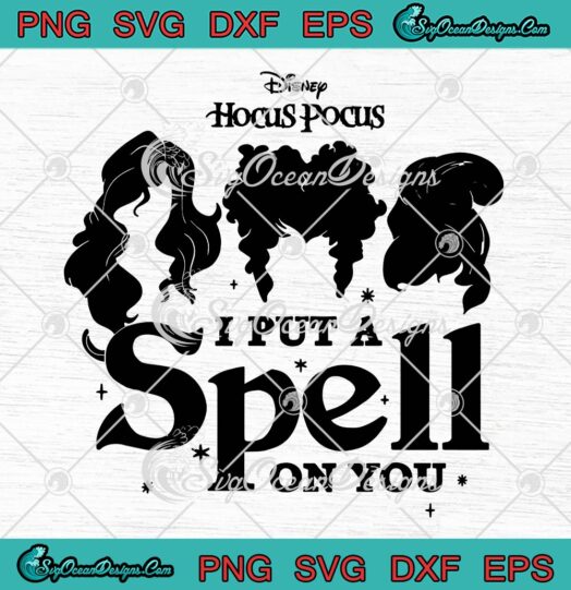 Disney Hocus Pocus SVG, I Put A Spell On You SVG, Hair Witch Halloween SVG PNG EPS DXF PDF, Cricut File