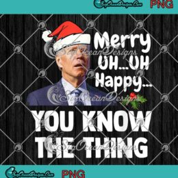 Funny Joe Biden Merry Uh Uh PNG, Happy You Know The Thing Christmas PNG JPG, Digital Download