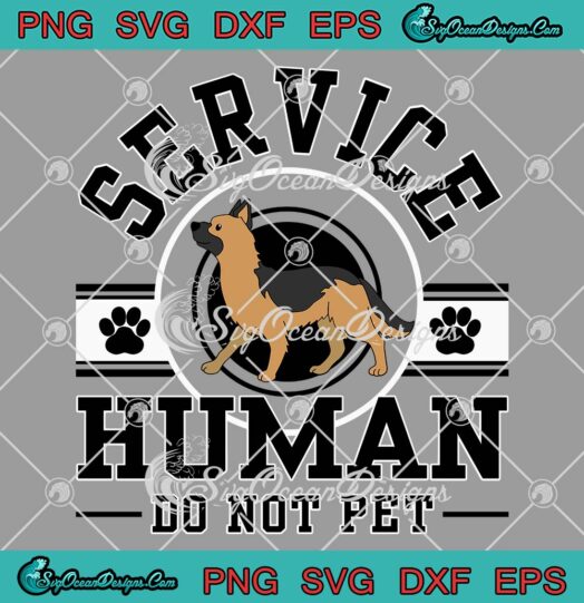 German Shepherd Service Human SVG, Do Not Pet Personalized Gifts SVG, For Dog Lovers SVG PNG EPS DXF PDF, Cricut File