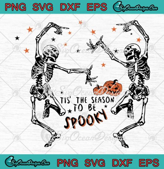 Halloween Dancing Skeleton SVG, Tis' The Season To Be Spooky Funny SVG PNG EPS DXF PDF, Cricut File