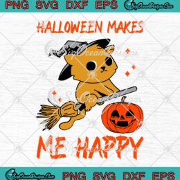 Halloween Makes Me Happy SVG PNG, Cat Witch Flying Broom Funny SVG PNG EPS DXF PDF, Cricut File