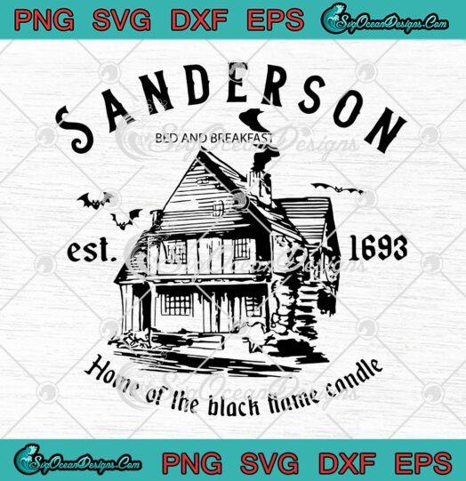 Halloween Sanderson Est. 1693 SVG, Home Of The Black Flame Candle SVG PNG EPS DXF PDF, Cricut File