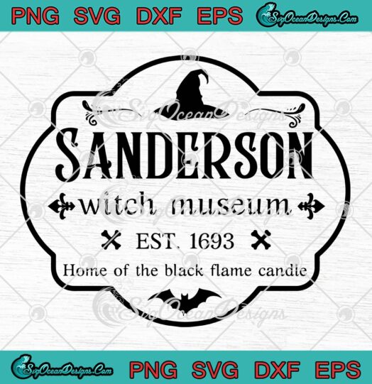 Halloween Sanderson Witch Museum Est. 1693 SVG, Home Of The Black Flame Candle SVG PNG EPS DXF PDF, Cricut File