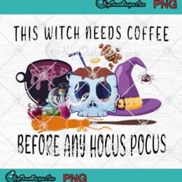 Halloween Skull Witch This Witch Needs Coffee PNG, Before Any Hocus Pocus PNG JPG, Digital Download