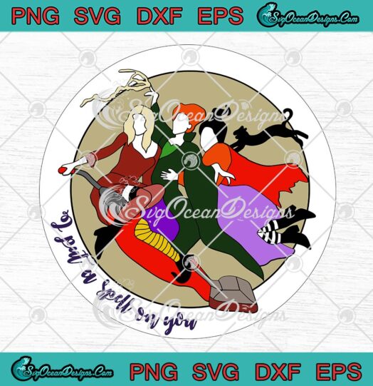 Hocus Pocus Flying Witches SVG, I Put A Spell On You Halloween SVG PNG EPS DXF PDF, Cricut File