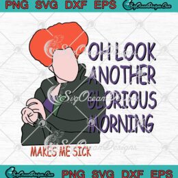 Hocus Pocus Halloween SVG PNG, Another Glorious Morning Makes Me Sick SVG PNG EPS DXF PDF, Cricut File
