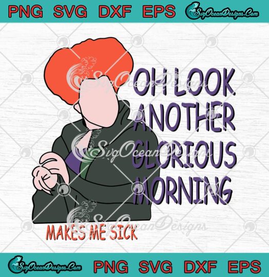 Hocus Pocus Halloween SVG PNG, Another Glorious Morning Makes Me Sick SVG PNG EPS DXF PDF, Cricut File