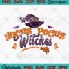 Hocus Pocus Witches Halloween SVG, Witch Broom Spooky Season SVG PNG EPS DXF PDF, Cricut File