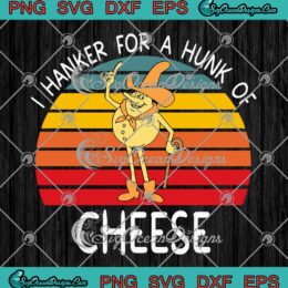 I Hanker For A Hunk Of Cheese SVG, Time For Timer SVG, Funny Retro Vintage SVG PNG EPS DXF PDF, Cricut File