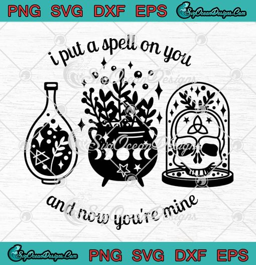 I Put A Spell On You And Now You're Mine SVG, Hocus Pocus SVG, Halloween SVG PNG EPS DXF PDF, Cricut File