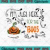 I'm Just Here For The Boos SVG PNG, Pumpkin Halloween Costume SVG PNG EPS DXF PDF, Cricut File