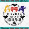 It's Just A Bunch Of Hocus Pocus SVG, Spooky Halloween Witch SVG PNG EPS DXF PDF, Cricut File