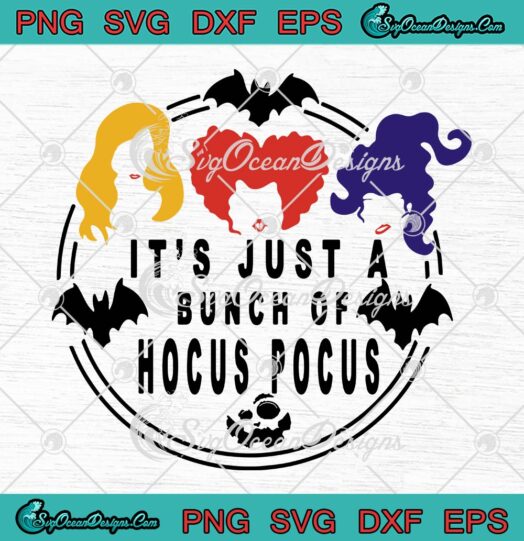 It's Just A Bunch Of Hocus Pocus SVG, Spooky Halloween Witch SVG PNG EPS DXF PDF, Cricut File