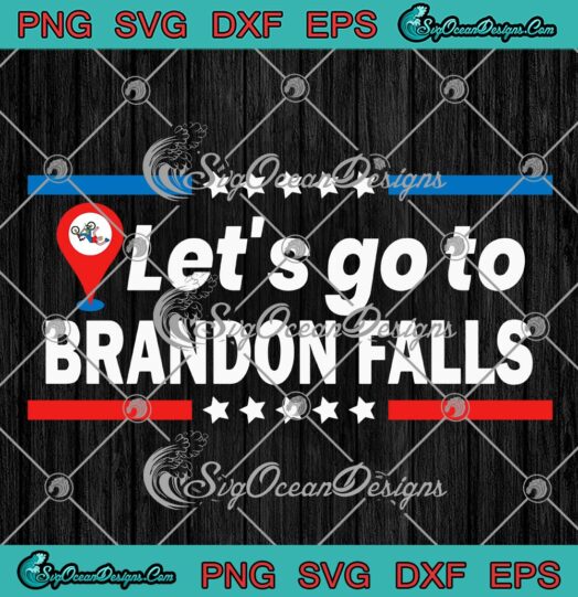 Lets Go To Brandon Falls SVG Historical Landmark On Map Funny SVG PNG EPS DXF PDF Cricut File
