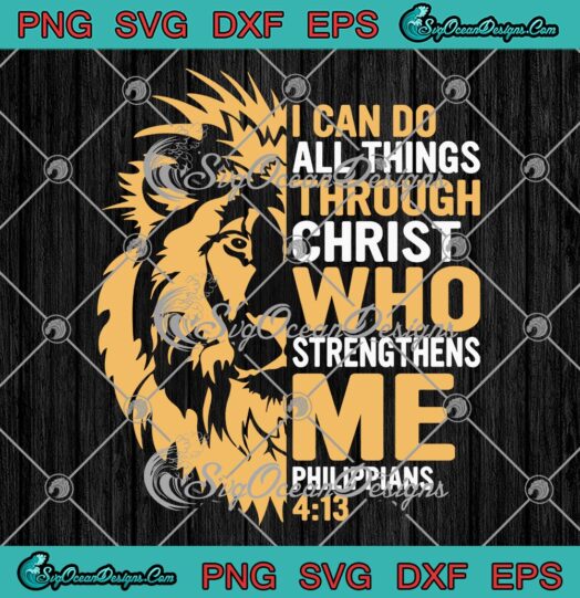 Lion Christian SVG, I Can Do All Things Through Christ SVG, Who ...