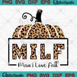 MILF Man I Love Fall SVG, Funny Autumn Seasons Lovers SVG, Thanksgiving Day SVG PNG EPS DXF PDF, Cricut File