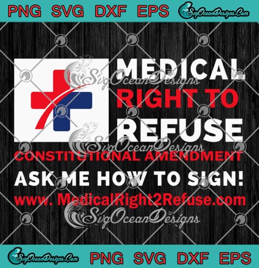 Medical Right To Refuse Constitutional Amendment SVG PNG EPS DXF PDF Cricut File