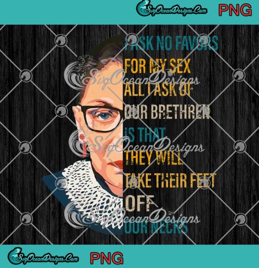 Notorious RBG Ask No Favors Quote PNG, RIP RBG PNG, Ruth Bader Ginsburg PNG JPG, Digital Download