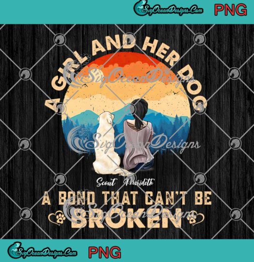 Personalized A Girl And Her Dog PNG, A Bond That Can't Be Broken PNG, Gift For Dog Lovers PNG JPG, Digital Download