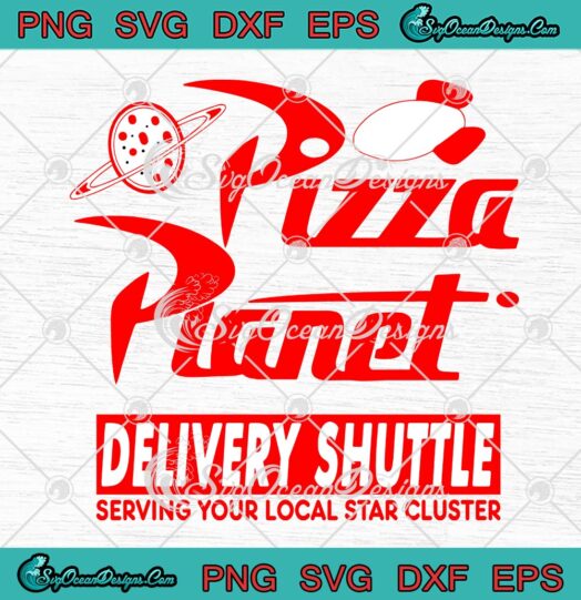 Pizza Planet Delivery Shuttle SVG, Serving Your Local Star Cluster SVG PNG EPS DXF PDF, Cricut File