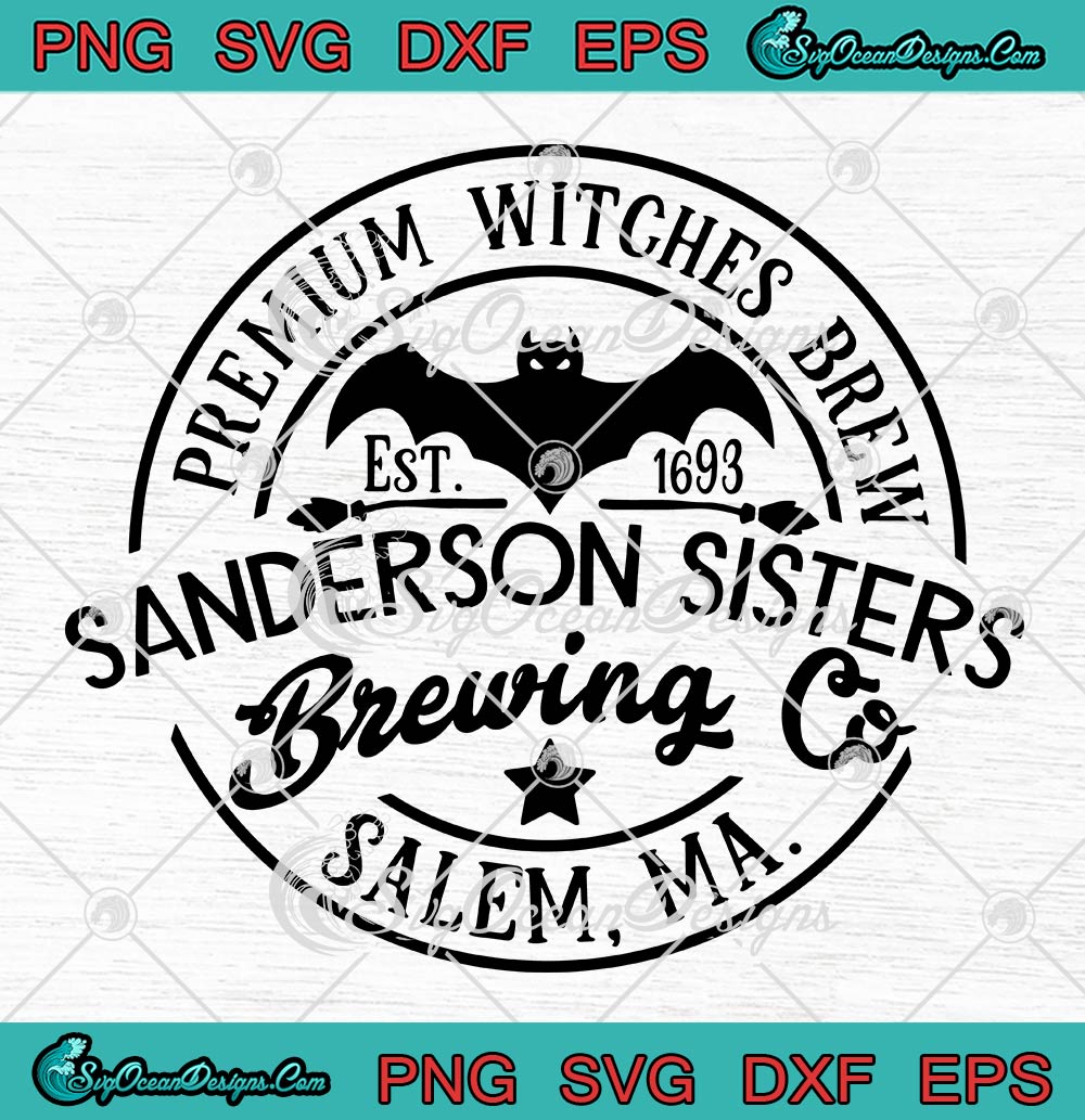 Premium Witches Brew Est. 1693 SVG, Sanderson Sisters Brewing Co SVG, Halloween SVG PNG EPS DXF PDF, Cricut File