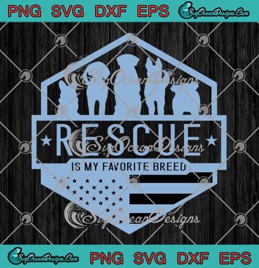 Rescue Is My Favorite Breed SVG, Animal Rescue Dog Cat Rescue SVG, Pets Lovers SVG PNG EPS DXF PDF, Cricut File