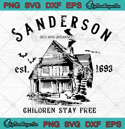 Sanderson Children Stay There SVG, Sanderson Est. 1693 Halloween SVG PNG EPS DXF PDF, Cricut File