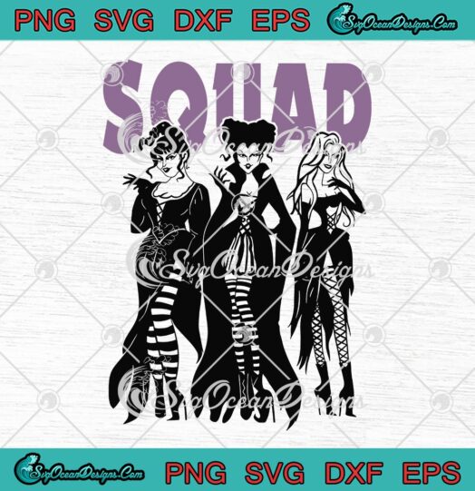 Sanderson Sisters Squad Halloween SVG, Hocus Pocus Witches Funny SVG PNG EPS DXF PDF, Cricut File