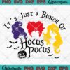Sanderson Sisters Witches Halloween SVG, It's Just A Bunch Of Hocus Pocus SVG PNG EPS DXF PDF, Cricut FileSanderson Sisters Witches Halloween SVG, It's Just A Bunch Of Hocus Pocus SVG PNG EPS DXF PDF, Cricut File