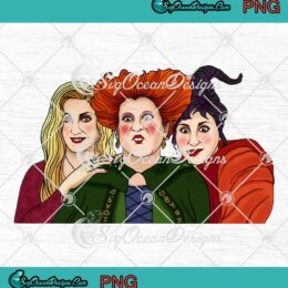 Sanderson Sisters Witches Hocus Pocus PNG, Funny Halloween Witches Sisters PNG JPG, Digital Download