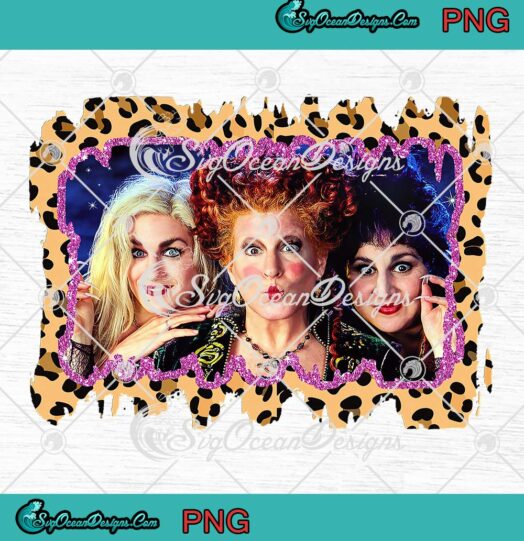Sanderson Sisters Witches Leopard PNG, Hocus Pocus Halloween PNG JPG, Digital Download
