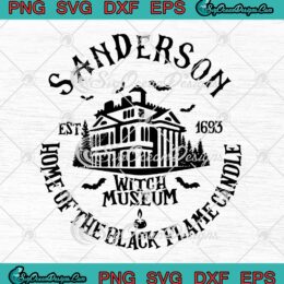 Sanderson Witch Museum Halloween SVG, Home Of The Black Flame Candle SVG PNG EPS DXF PDF, Cricut File