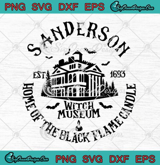Sanderson Witch Museum Halloween SVG, Home Of The Black Flame Candle SVG PNG EPS DXF PDF, Cricut File