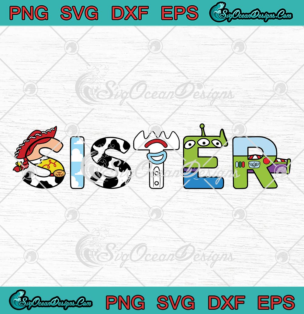 Sister Toy Story Gift For Sisters SVG, Disney Toy Story Family Matching SVG PNG EPS DXF PDF, Cricut File