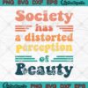 Society Has A Distorted Perception Of Beauty SVG, Colorful Retro Vintage SVG PNG EPS DXF PDF, Cricut File