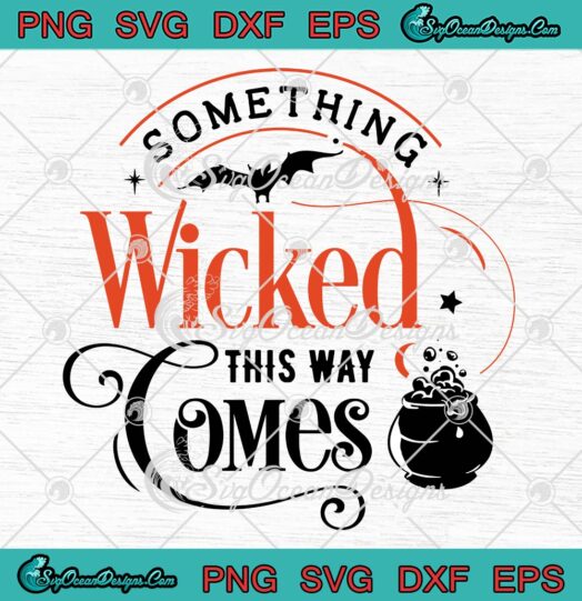 Something Wicked This Way Comes SVG, Halloween Quote SVG, Spooky Season SVG PNG EPS DXF PDF, Cricut File
