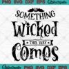 Something Wicked This Way Comes SVG PNG, Funny Halloween Outfit SVG PNG EPS DXF PDF, Cricut File