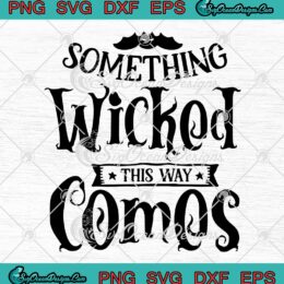 Something Wicked This Way Comes SVG PNG, Funny Halloween Outfit SVG PNG EPS DXF PDF, Cricut File