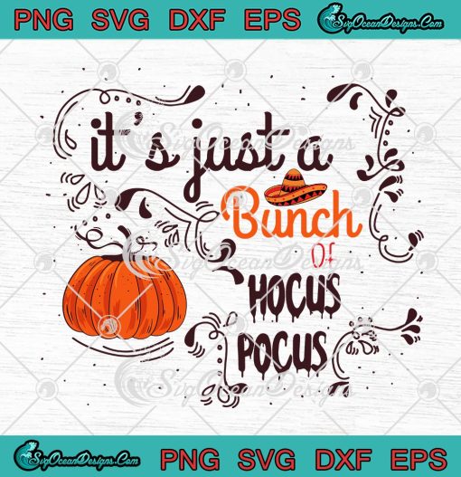 Spooky Halloween SVG, It’s Just A Bunch Of Hocus Pocus SVG, Pumpkin Halloween Gift SVG PNG EPS DXF PDF, Cricut File