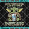 Star Wars Baby Yoda SVG, Let Me Pour You A Tall Glass Of Get Over It SVG PNG EPS DXF PDF, Cricut File