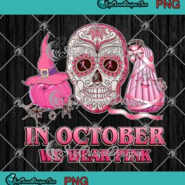 Sugar Skulls In October We Wear Pink PNG, Breast Cancer Halloween PNG JPG, Digital Download
